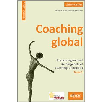 Coaching global - Volume 2 - Tome 2: Accompagnement de dirigeants et coaching d'équipes.